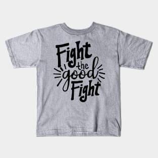 Fight the Good Fight Kids T-Shirt